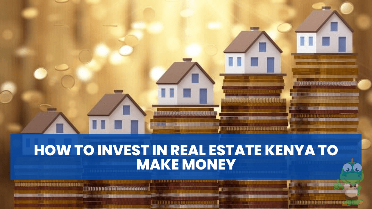How to invest in real estate Kenya to make money - Infographic