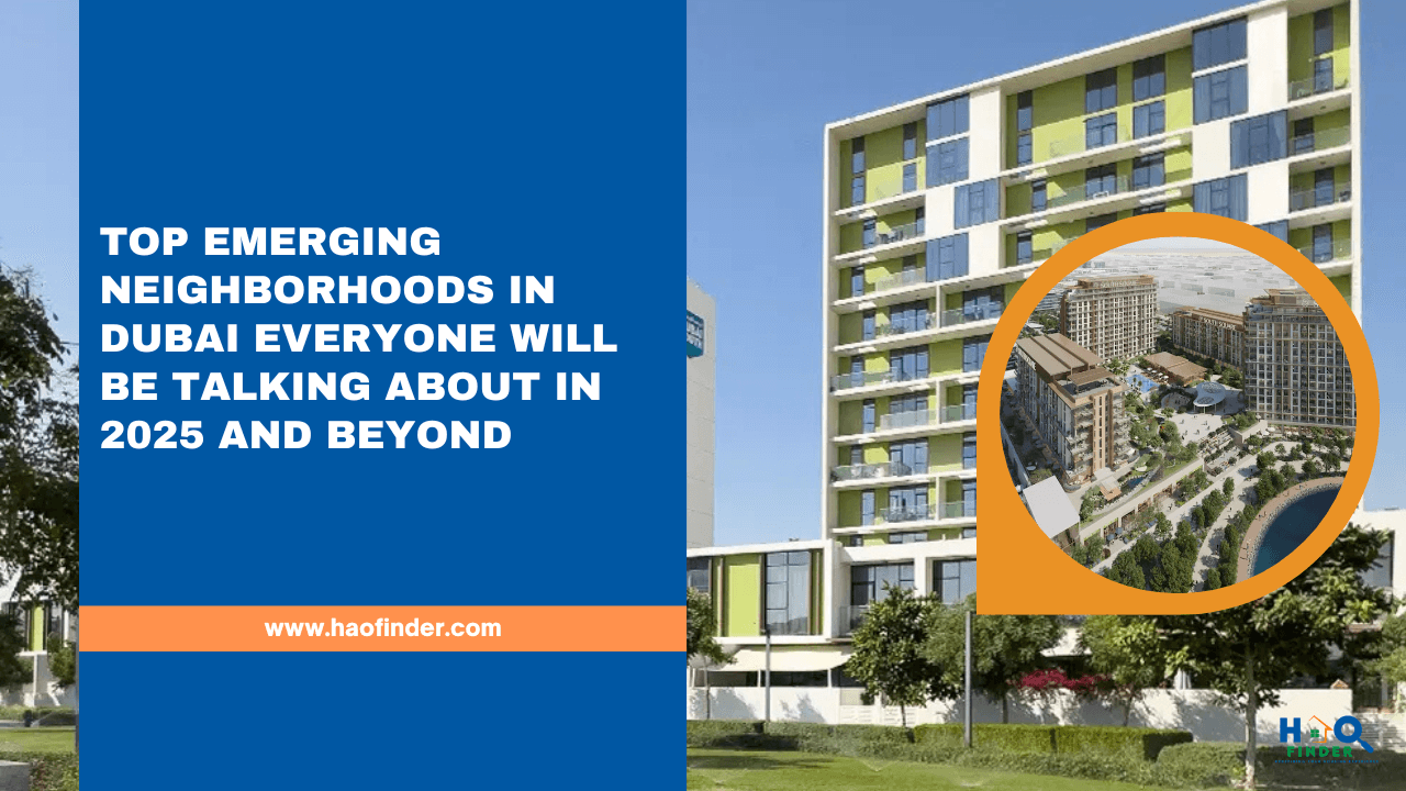 Top Emerging Neighborhoods in Dubai Everyone Will Be Talking About in 2025