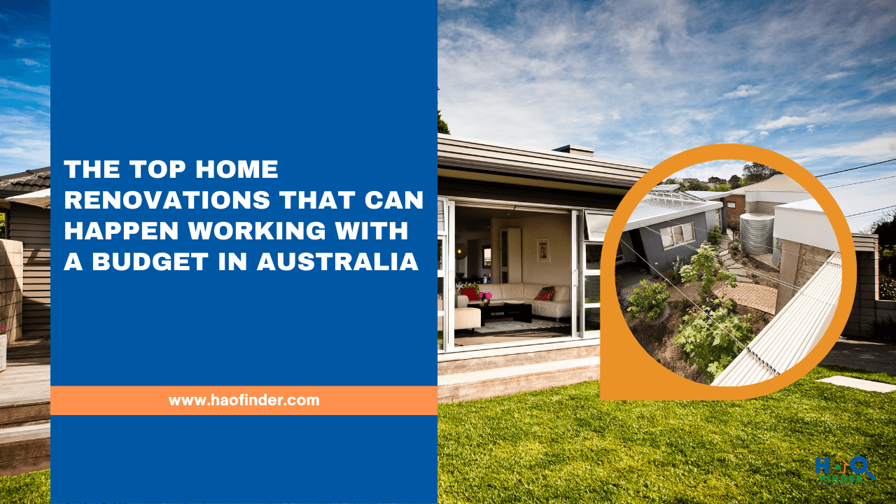 The Top Home Renovations That Can Happen Working With a Budget In Australia